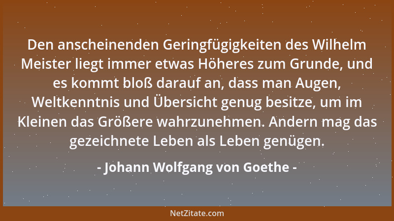 Johann Wolfgang von Goethe - Das Kalte wird warm, der Reiche wird arm, der Narre gescheit: Alles zu seiner Zeit....
