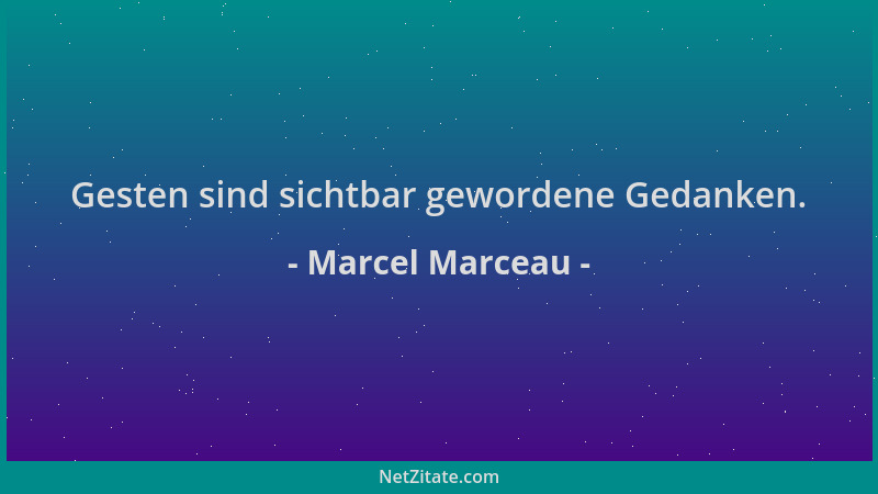 Marcel Marceau - Gesten sind sichtbar gewordene Gedanken....