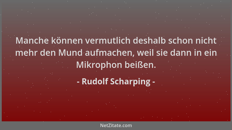 Rudolf Scharping - Manche können vermutlich deshalb schon nicht mehr den Mund aufmachen, weil sie dann in ein Mikrophon bei...