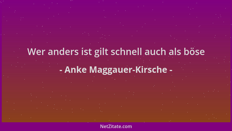 Anke Maggauer-Kirsche - Wer anders ist gilt schnell auch als böse...
