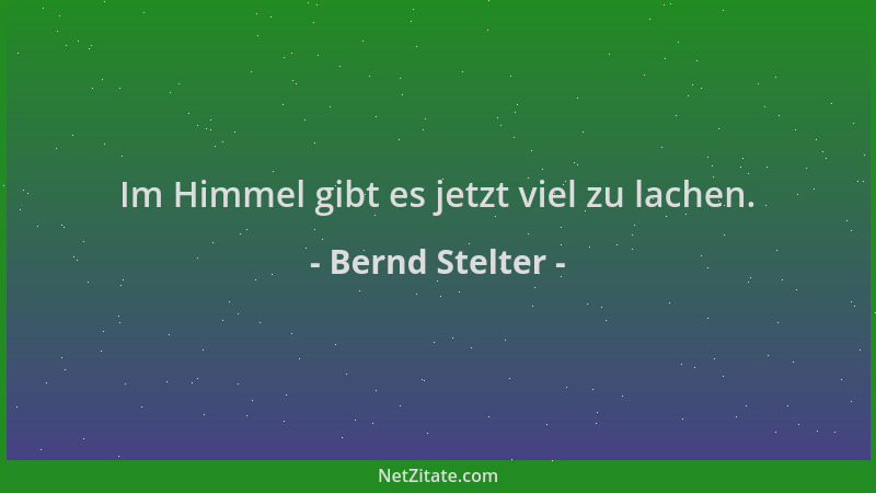Bernd Stelter - Im Himmel gibt es jetzt viel zu lachen....