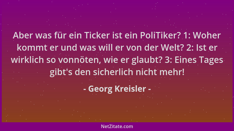 Georg Kreisler - Aber was für ein Ticker ist ein PoliTiker? 1: Woher kommt er und was will er von der Welt? 2: Ist er wirkl...
