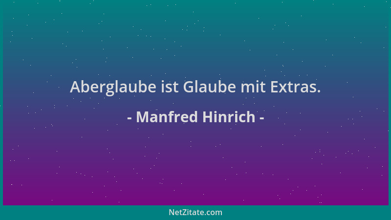 Manfred Hinrich - Aberglaube ist Glaube mit Extras....