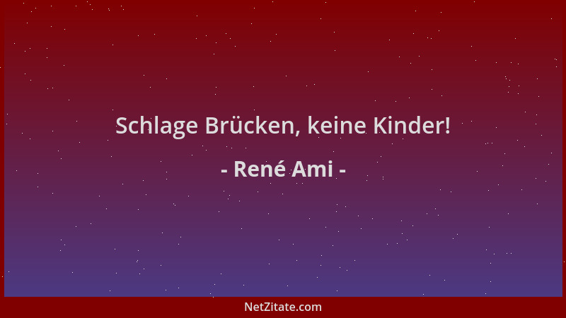 René Ami - Schlage Brücken, keine Kinder!...