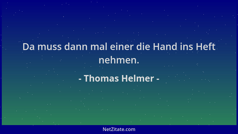 Thomas Helmer - Da muss dann mal einer die Hand ins Heft nehmen....