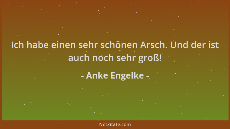 Anke Engelke - Ich habe einen sehr schönen Arsch. Und der ist auch noch sehr groß!...