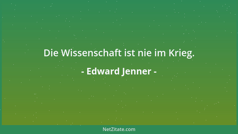 Edward Jenner - Die Wissenschaft ist nie im Krieg....