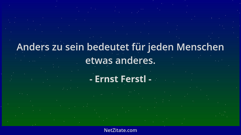 Ernst Ferstl - Anders zu sein bedeutet für jeden Menschen etwas anderes....