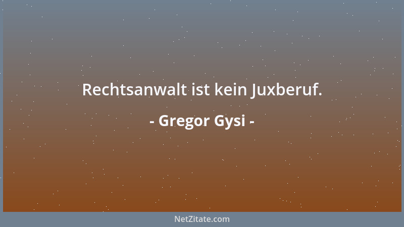 Gregor Gysi - Rechtsanwalt ist kein Juxberuf....