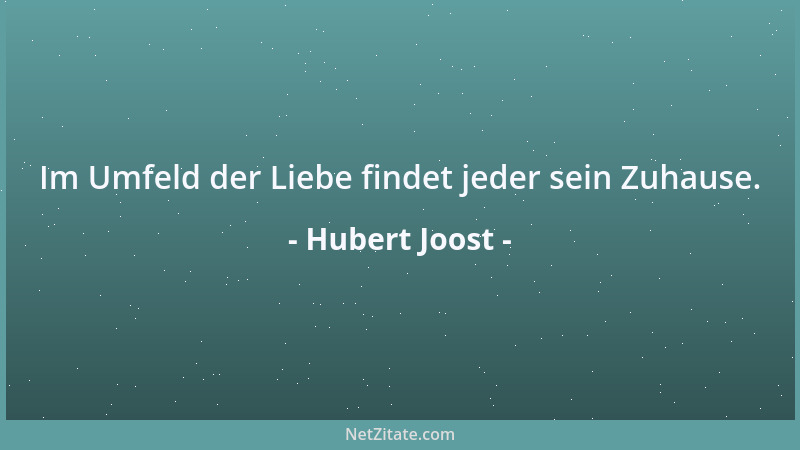 Hubert Joost - Im Umfeld der Liebe findet jeder sein Zuhause....