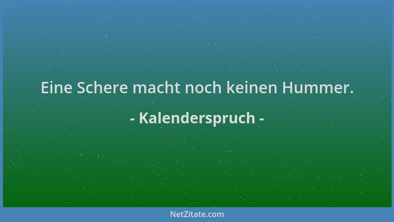 Kalenderspruch - Eine Schere macht noch keinen Hummer....