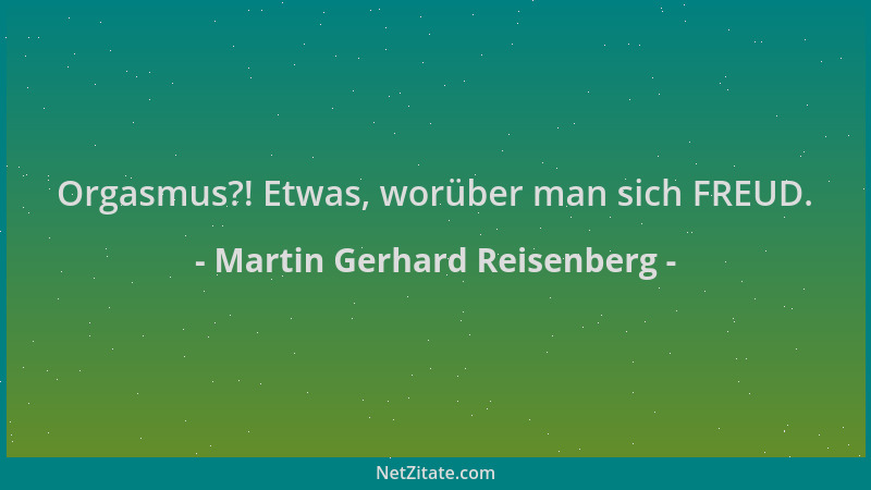 Martin Gerhard Reisenberg - Orgasmus?! Etwas, worüber man sich FREUD....