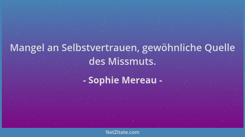 Sophie Mereau - Mangel an Selbstvertrauen, gewöhnliche Quelle des Missmuts....