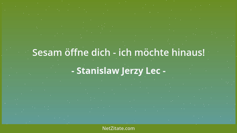 Stanislaw Jerzy Lec - Sesam öffne dich - ich möchte hinaus!...