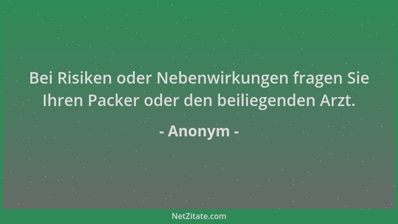 Anonym - Bei Risiken oder Nebenwirkungen fragen Sie Ihren Packer oder den beiliegenden Arzt....