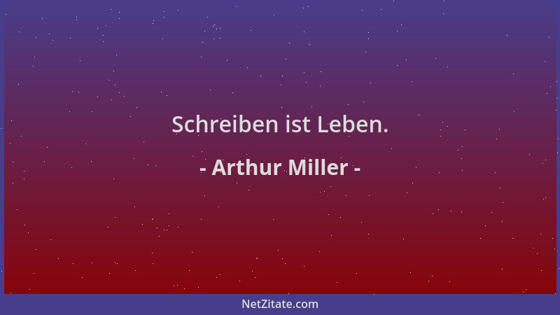 Arthur Miller - Schreiben ist Leben....