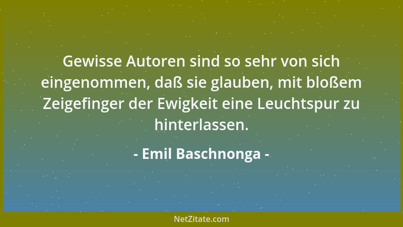 Emil Baschnonga - Bildlich gedacht: Wer aus dem Rahmen fällt, war wohl als Bild zu sehr auf den Rahmen bedacht....