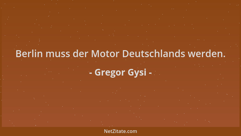 Gregor Gysi - Berlin muss der Motor Deutschlands werden....