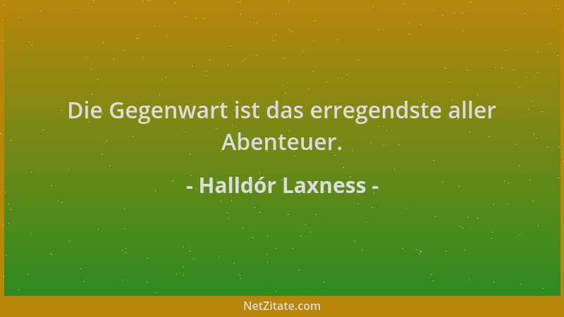 Halldór Laxness - Die Gegenwart ist das erregendste aller Abenteuer....