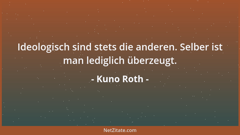 Kuno Roth - Der erste Schritt ist immer der schwerste. - Deswegen bleiben viele stehen....