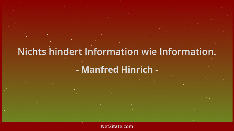 Manfred Hinrich - Nichts hindert Information wie Information....