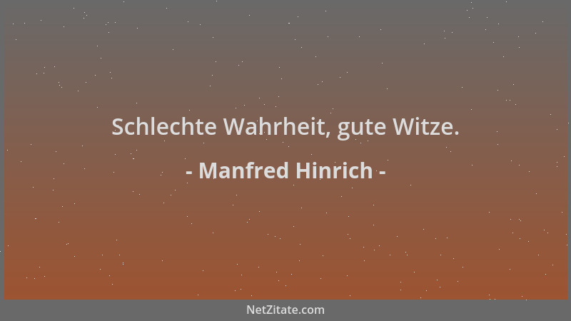 Manfred Hinrich - Schlechte Wahrheit, gute Witze....