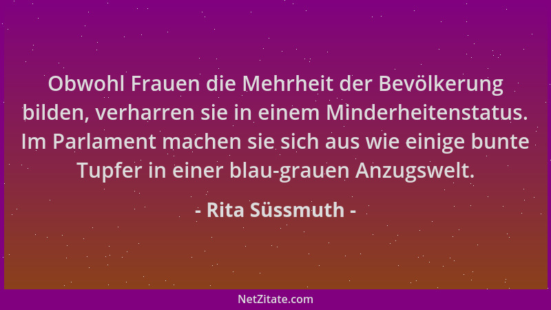 Rita Süssmuth - Obwohl Frauen die Mehrheit der Bevölkerung bilden, verharren sie in einem Minderheitenstatus. Im Parlament...