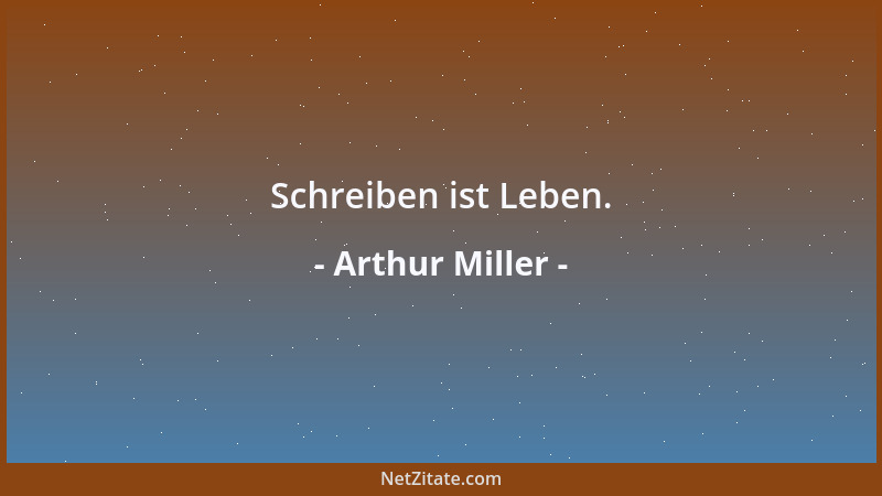 Arthur Miller - Je älter ich werde, desto ironischer wird mein Blick auf die Welt....