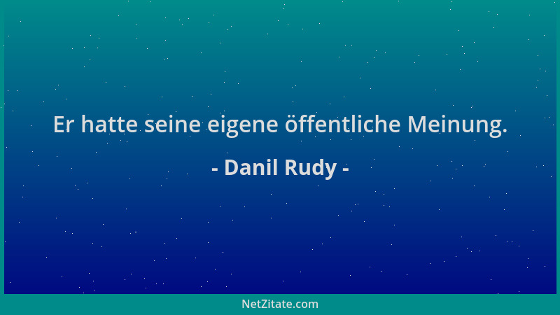 Danil Rudy - Er hatte seine eigene öffentliche Meinung....