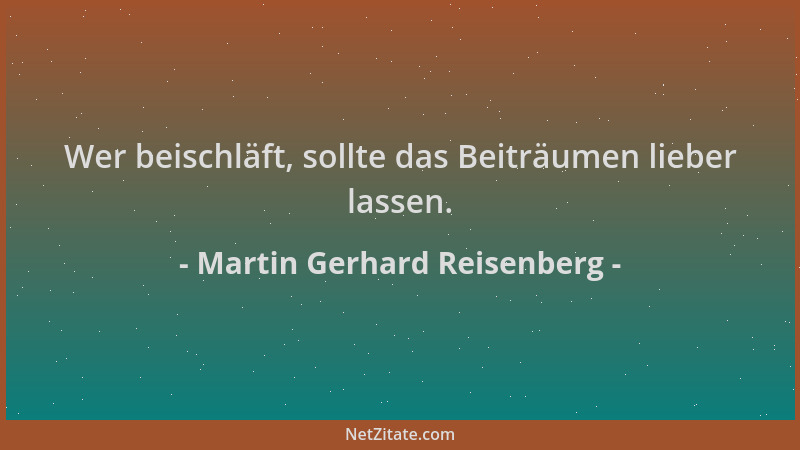 Martin Gerhard Reisenberg - Wer beischläft, sollte das Beiträumen lieber lassen....