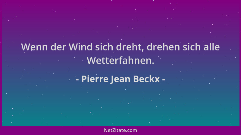 Pierre Jean Beckx - Wenn der Wind sich dreht, drehen sich alle Wetterfahnen....