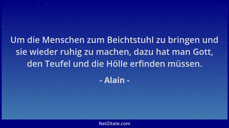 Alain - Um die Menschen zum Beichtstuhl zu bringen und sie wieder ruhig zu machen, dazu hat man Gott, den Teufel und die Hö...