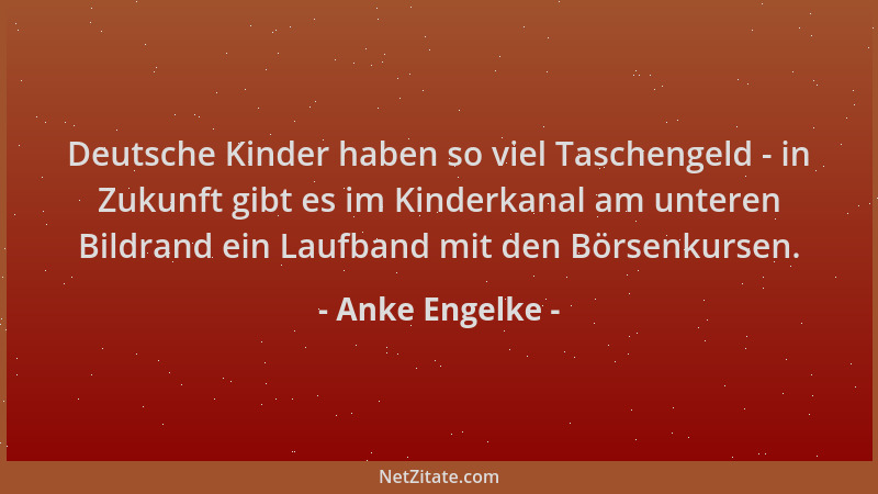Anke Engelke - Deutsche Kinder haben so viel Taschengeld - in Zukunft gibt es im Kinderkanal am unteren Bildrand ein Laufba...