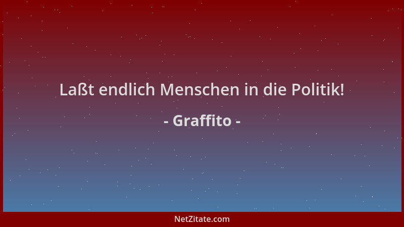 Graffito - Laßt endlich Menschen in die Politik!...