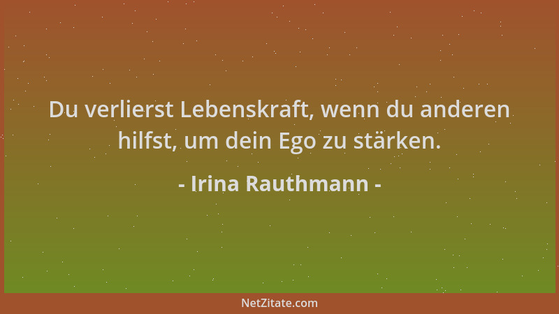 Irina Rauthmann - Du verlierst Lebenskraft, wenn du anderen hilfst, um dein Ego zu stärken....