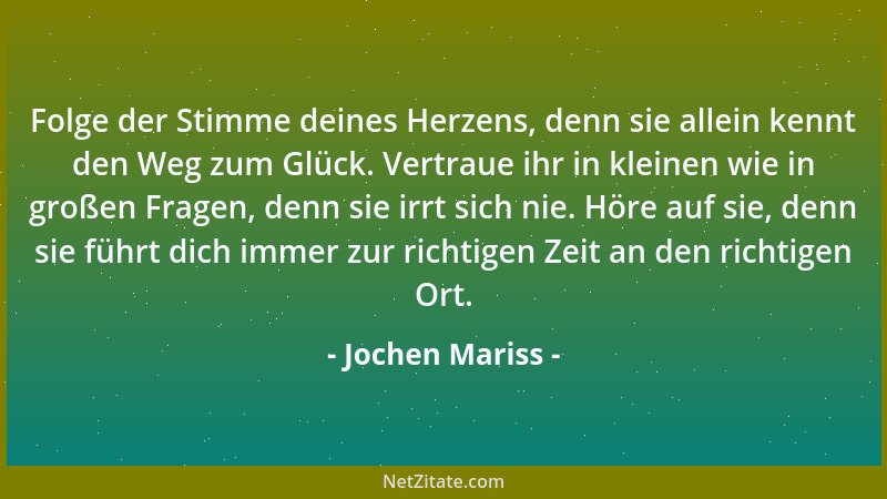 Jochen Mariss - Folge der Stimme deines Herzens, denn sie allein kennt den Weg zum Glück. Vertraue ihr in kleinen wie in gr...