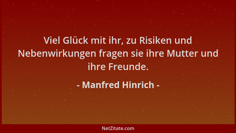 Manfred Hinrich - Viel Glück mit ihr, zu Risiken und Nebenwirkungen fragen sie ihre Mutter und ihre Freunde....