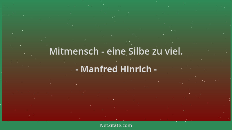 Manfred Hinrich - Mitmensch - eine Silbe zu viel....