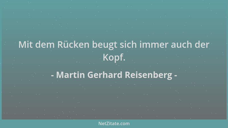 Martin Gerhard Reisenberg - Mit dem Rücken beugt sich immer auch der Kopf....
