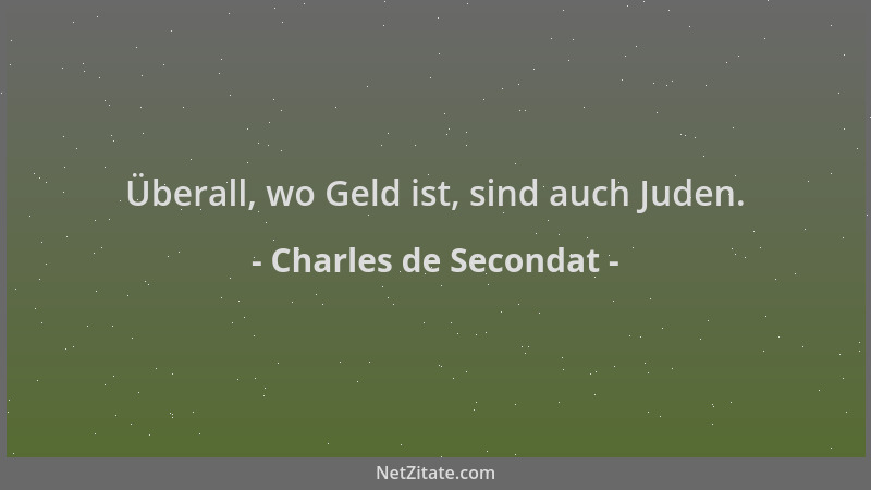 Charles de Secondat - Überall, wo Geld ist, sind auch Juden....