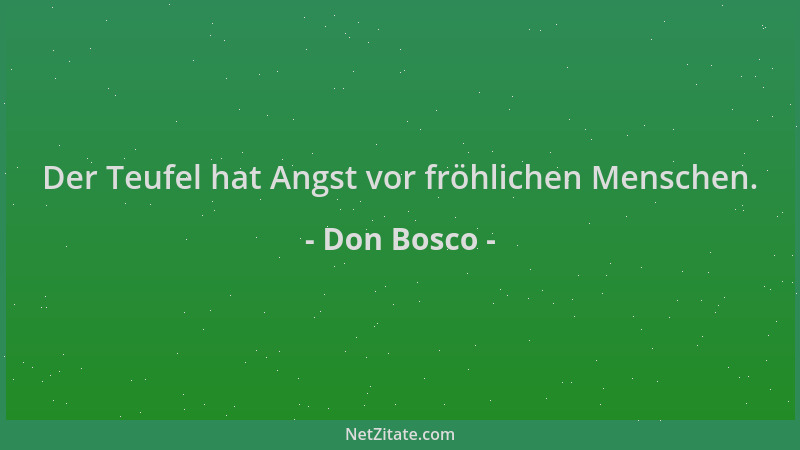 Don Bosco - Der Teufel hat Angst vor fröhlichen Menschen....