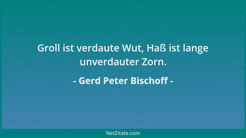 Gerd Peter Bischoff - An der Hoffnung hängt das Leben, an der Gewißheit hängt der Tod. So wird auf dem Lebensweg Hoffnung z...