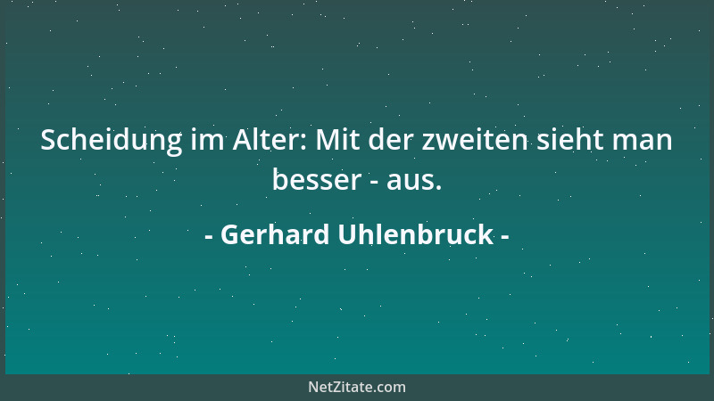 Gerhard Uhlenbruck - Scheidung im Alter: Mit der zweiten sieht man besser - aus....
