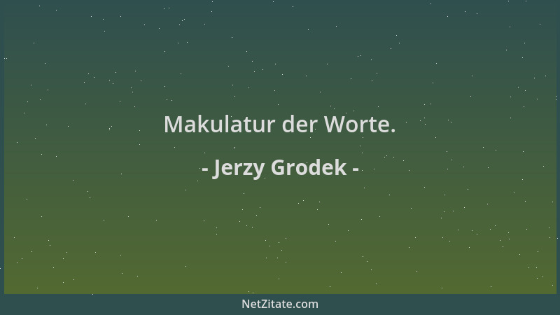 Jerzy Grodek - Makulatur der Worte....