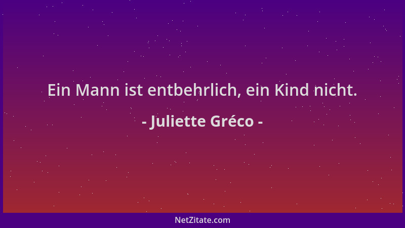 Juliette Gréco - Ein Mann ist entbehrlich, ein Kind nicht....