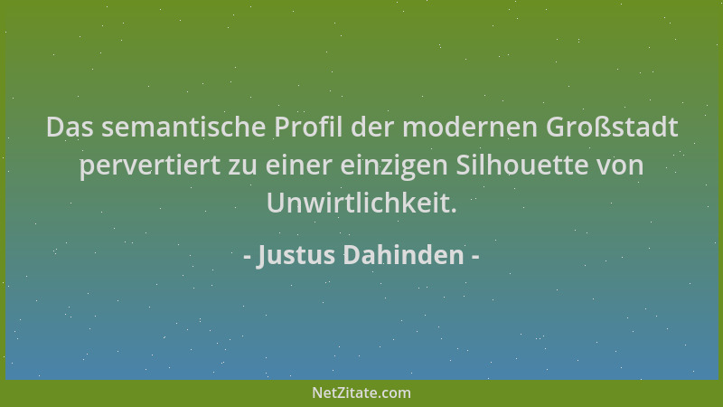 Justus Dahinden - Das semantische Profil der modernen Großstadt pervertiert zu einer einzigen Silhouette von Unwirtlichkeit...