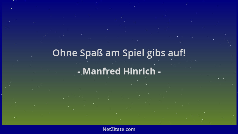 Manfred Hinrich - Ohne Spaß am Spiel gibs auf!...