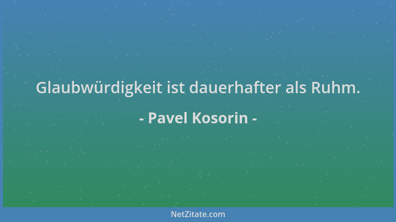 Pavel Kosorin - Glaubwürdigkeit ist dauerhafter als Ruhm....