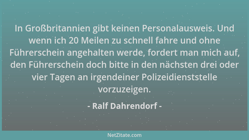 Ralf Dahrendorf - In Großbritannien gibt keinen Personalausweis. Und wenn ich 20 Meilen zu schnell fahre und ohne Führersch...