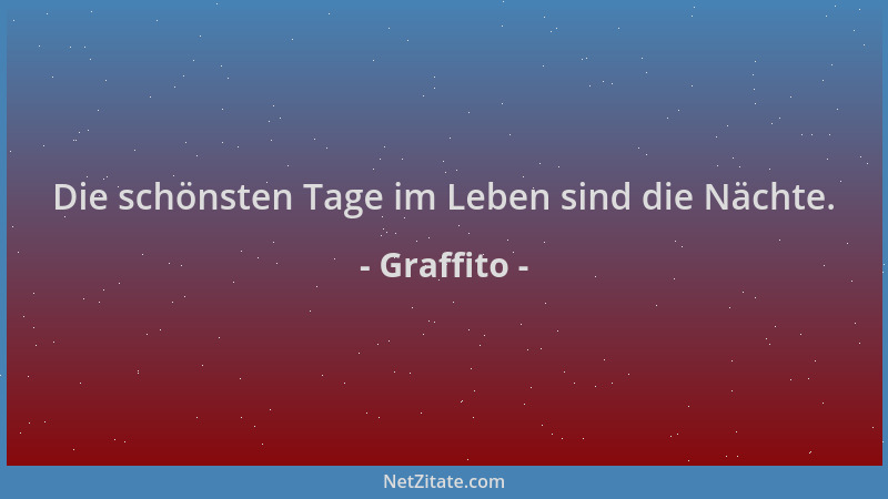 Graffito - Die schönsten Tage im Leben sind die Nächte....